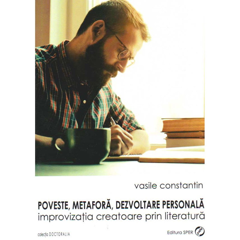 Poveste, metafora, dezvoltare personala - Vasile Constantin - 30 ron www.holisticacademy.ro